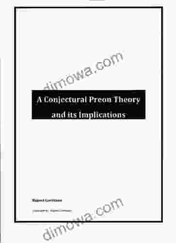 A Conjectural Preon Theory And Its Implications