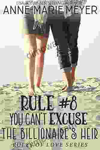 Rule #8: You Can T Excuse The Billionaire S Heir: A Standalone Sweet High School Romance (The Rules Of Love)