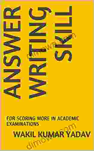 ANSWER WRITING SKILL: FOR SCORING MORE IN ACADEMIC EXAMINATIONS