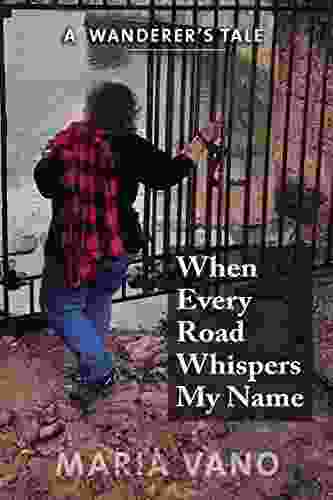When Every Road Whispers My Name: A Wanderer S Tale