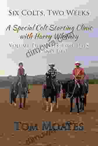 SIX COLTS TWO WEEKS Volume Two: A Special Colt Starting Clinic With Harry Whitney: Week Two Days One And Two