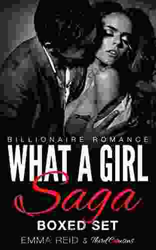 What A Girl Saga: (Billionaire Romance) Boxed Set (Alpha Billionaire Romance Series)