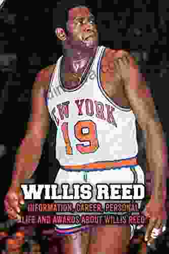 Willis Reed: Information Career Personal Life And Awards About Willis Reed