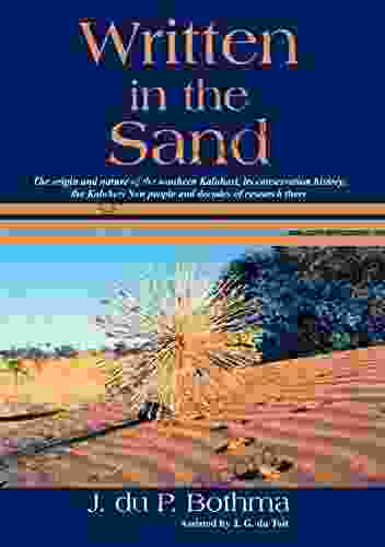 Written In The Sand: The Origin And Nature Of The Southern Kalahari Its Conservation History The Kalahari San People And Decades Of Research There